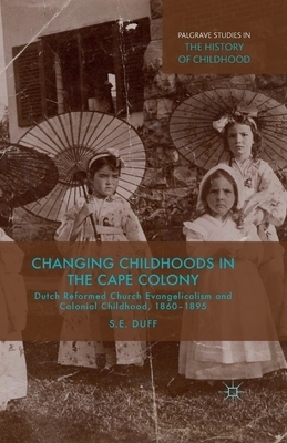 Changing Childhoods in the Cape Colony By S Duff (Paperback)