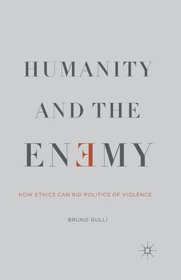 Humanity and the Enemy By B Gulli (Paperback) 9781349498499