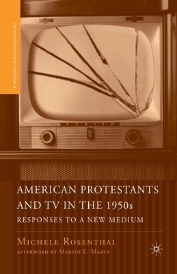 American Protestants and TV in the 1950s By M Rosenthal (Paperback)