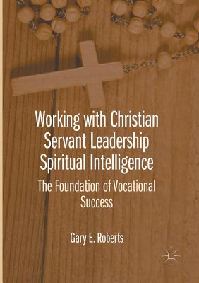 Working with Christian Servant Leadership Spiritual Intelligence The