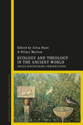 Ecology and Theology in the Ancient World Cross-Disciplinary Perspect