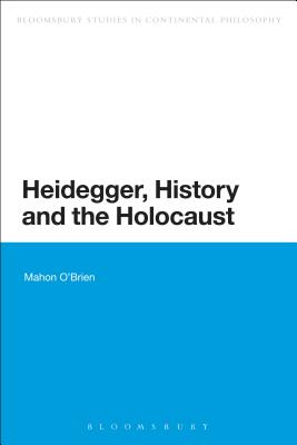 Heidegger History and the Holocaust By O'Brien Mahon (Paperback)