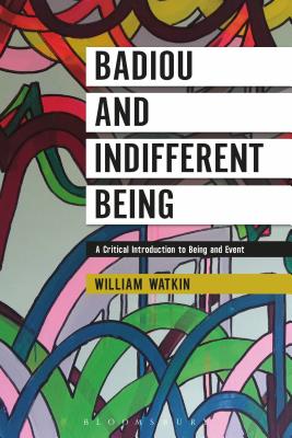 Badiou and Indifferent Being A Critical Introduction to Being and Eve