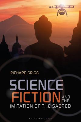 Science Fiction and the Imitation of the Sacred By Grigg Richard