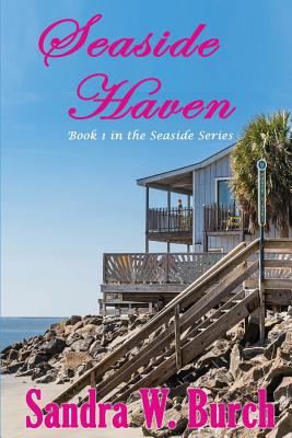 Seaside Haven Book 1 in the Seaside Series By Burch Sandra W