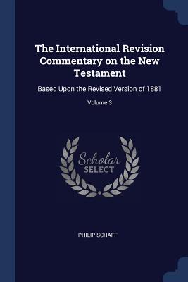 The International Revision Commentary on the New Testament Based Upon