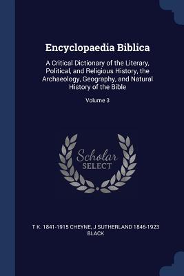 Encyclopaedia Biblica A Critical Dictionary of the Literary Politica