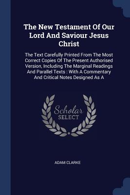 The New Testament of Our Lord and Saviour Jesus Christ The Text Caref