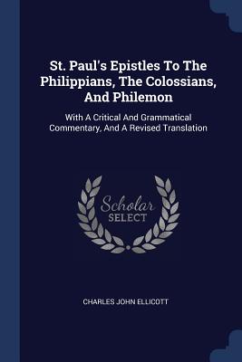 St Paul's Epistles to the Philippians the Colossians and Philemon