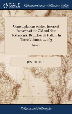 Contemplations on the Historical Passages of the Old and New Testament