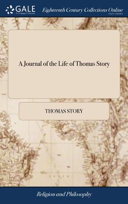 the A Journal of the Life of Thomas Story Containing an Account of H