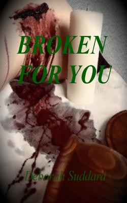 Broken For You By Deborah Suddard (Paperback) 9781386865070