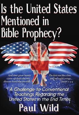 Is the United States Mentioned In Bible Prophecy With a Treatise on