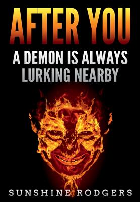 After You A Demon Is Always Lurking Nearby By Rodgers Sunshine