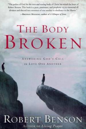 The Body Broken Answering God's Call to Love One Another (Paperback)