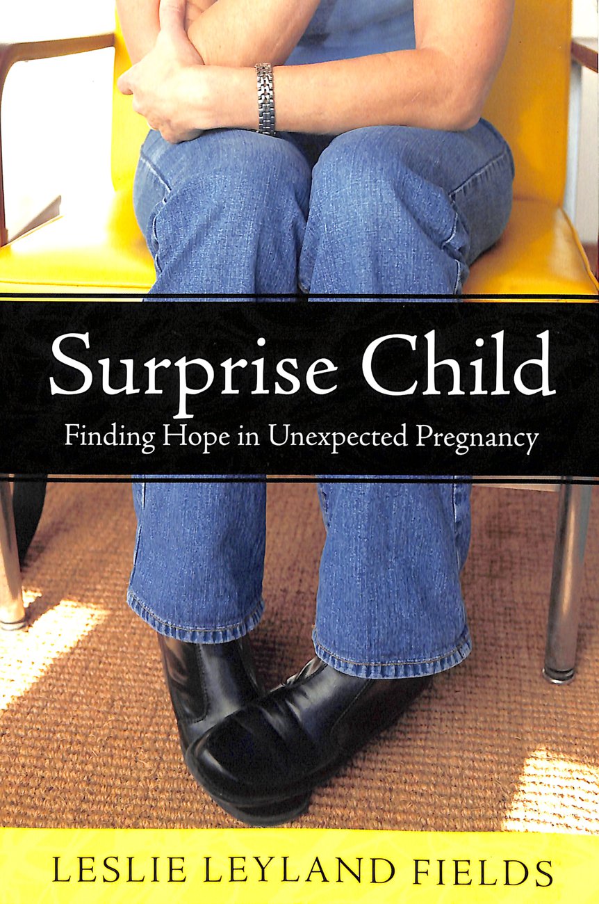 Surprise Child Finding Hope in Unexpected Pregnancy (Paperback)