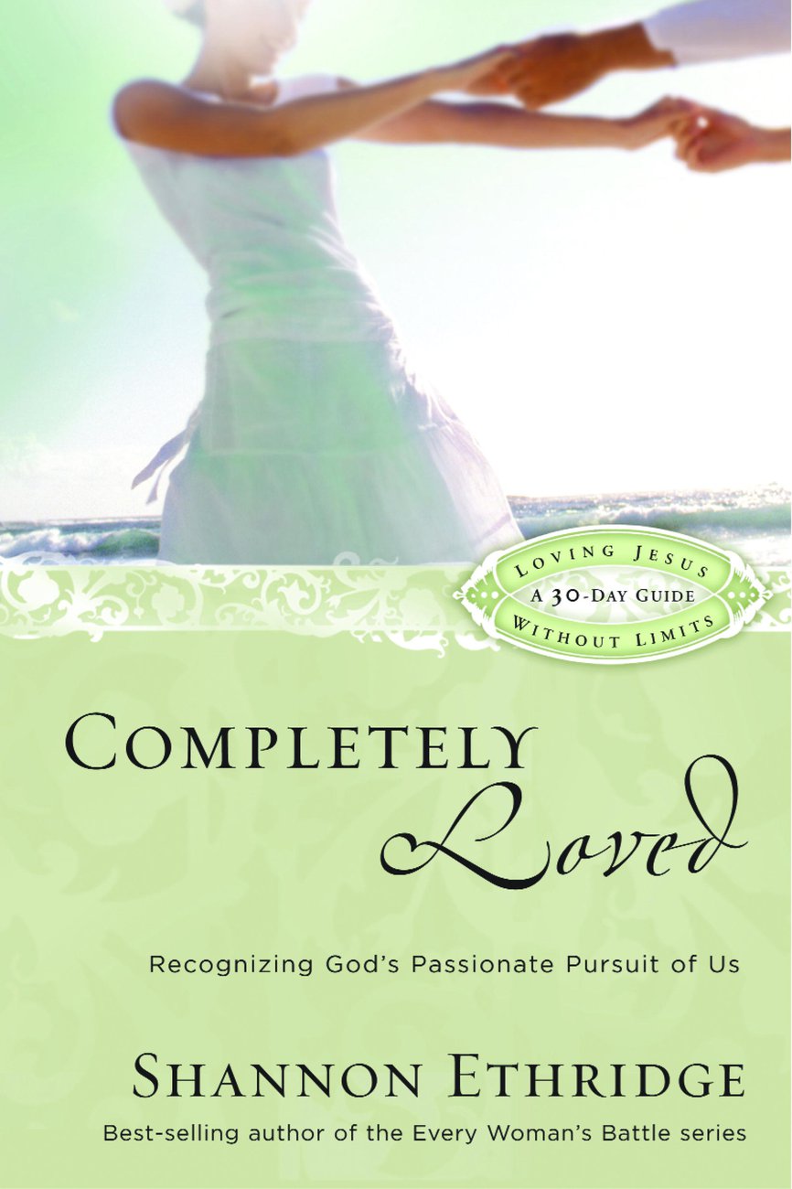 Completely Loved By Shannon Ethridge (Paperback) 9781400071111