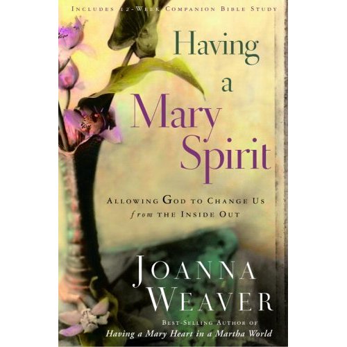 Having A Mary Spirit By Joanna Weaver (Paperback) 9781400072477