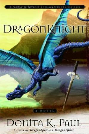 Dragon Knight By Donita K Paul (Paperback) 9781400072507