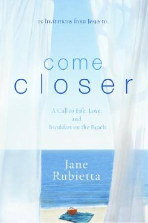 Come Closer By Jane Rubietta (Paperback) 9781400073511