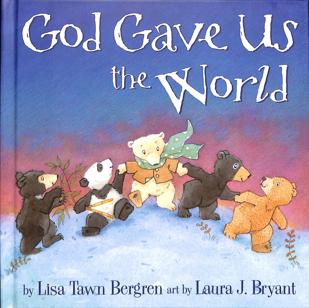 God Gave Us The World By Lisa T Bergren (Hardback) 9781400074488