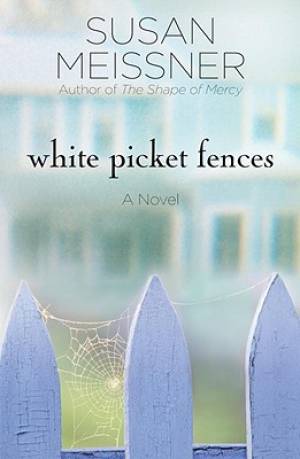 White Picket Fences By Susan Meissner (Paperback) 9781400074570