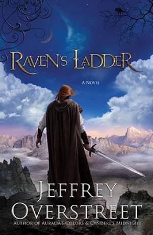 Raven's Ladder By Jeffrey Overstreet (Paperback) 9781400074679