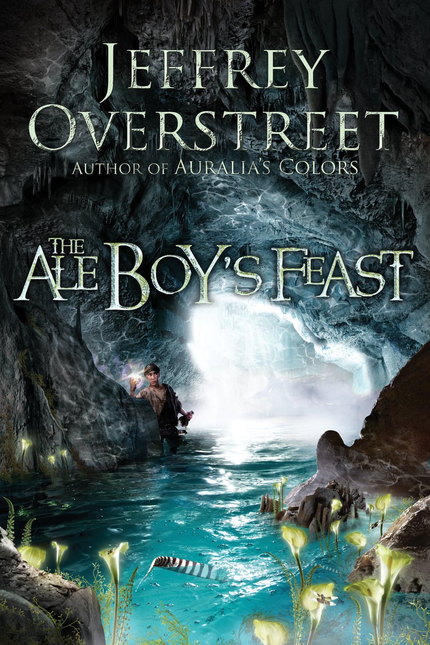 The Ale Boys Feast By Jeffrey Overstreet (Paperback) 9781400074686