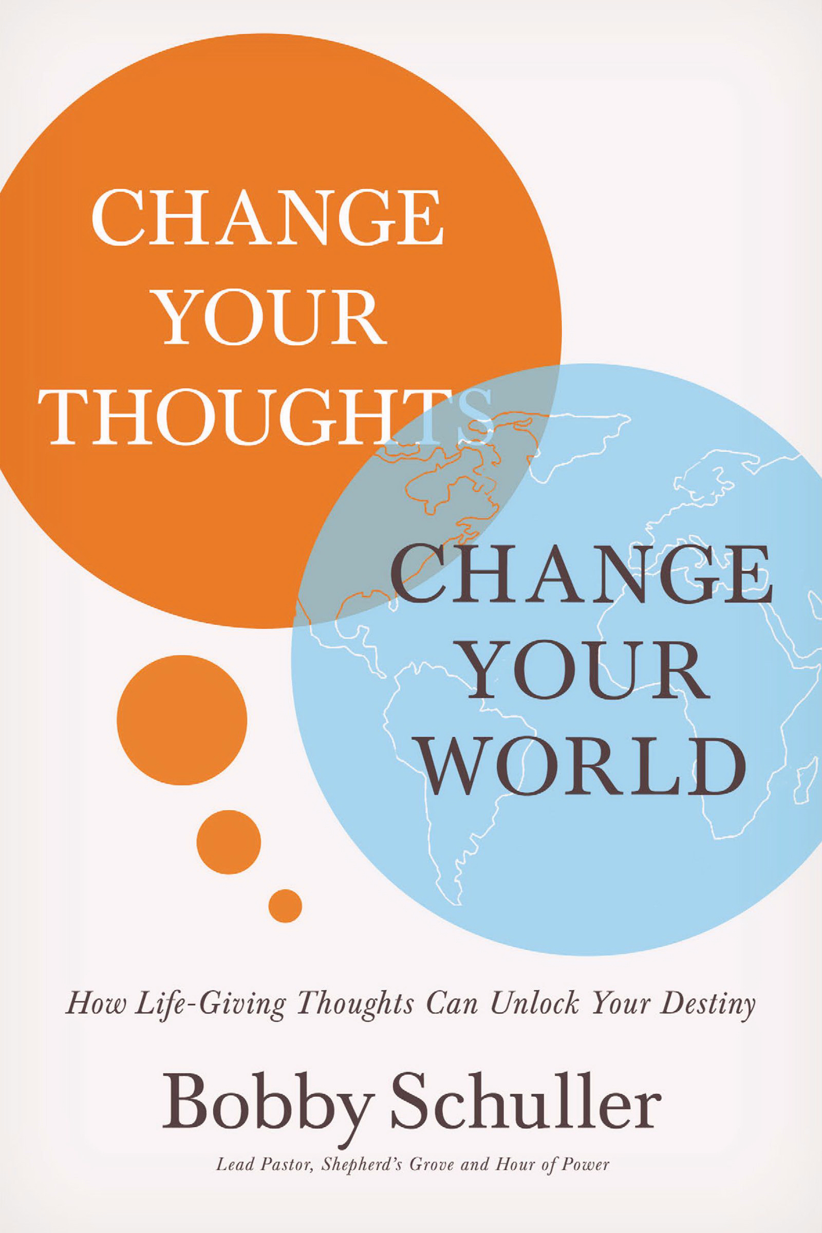 Change Your Thoughts Change Your World By Bobby Schuller (Hardback)