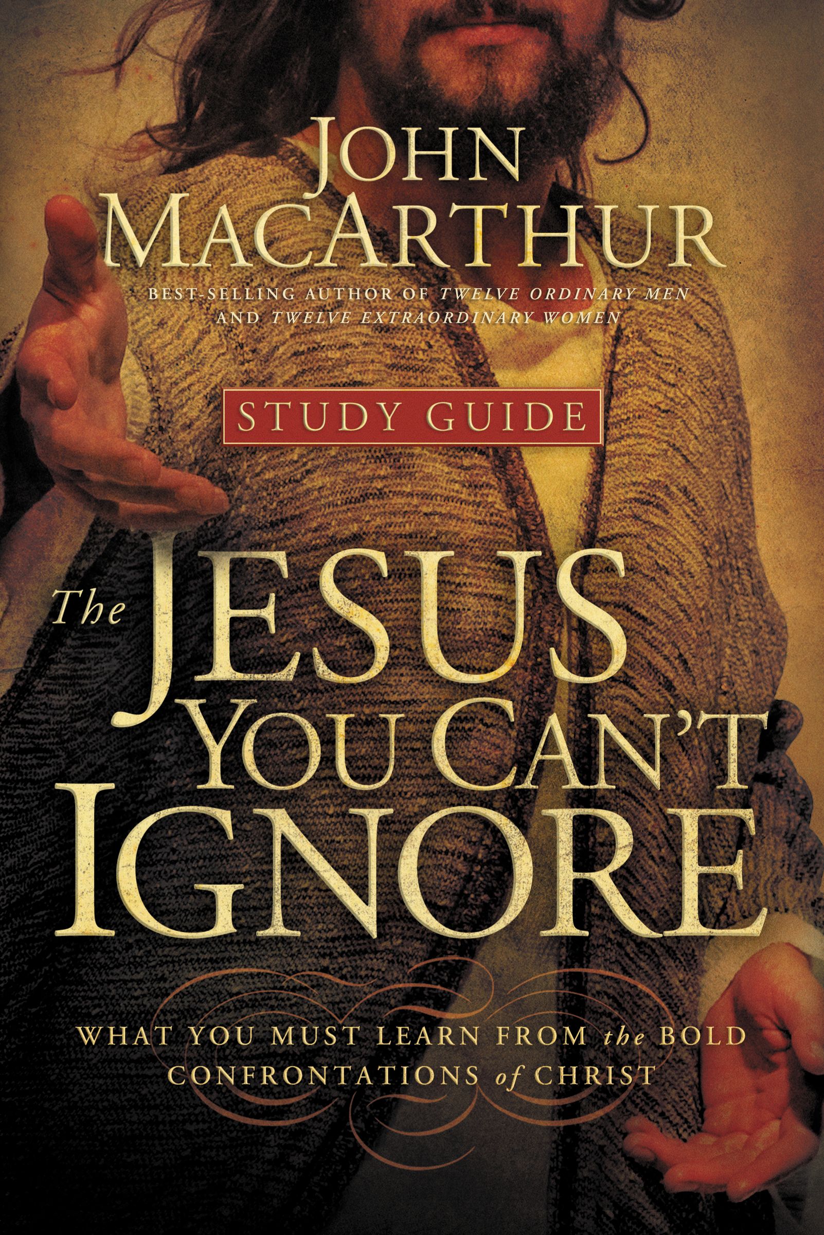 The Jesus You Cant Ignore study guide By John Mac Arthur (Paperback)