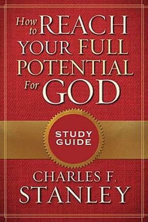 How To Reach Full Potential For God SG By Charles F Stanley