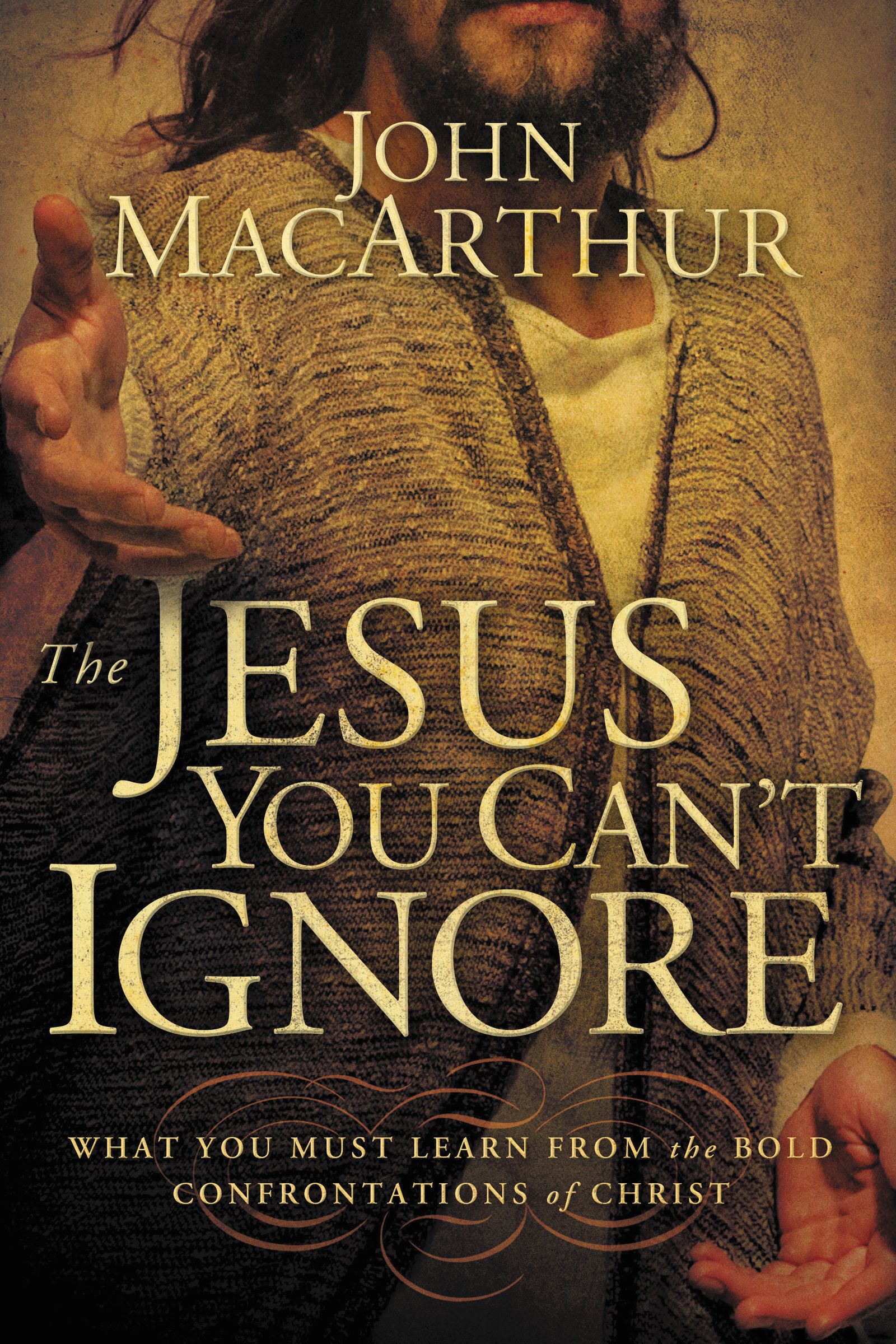 The Jesus You Can't Ignore paperback By John Mac Arthur (Paperback)