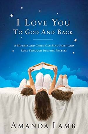 I Love You To God And Back By Amanda Lamb (Paperback) 9781400203918