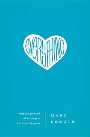 Everything By Mary Demuth (Paperback) 9781400203987