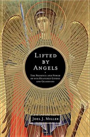 Lifted By Angels By Joel J Miller (Paperback) 9781400204229