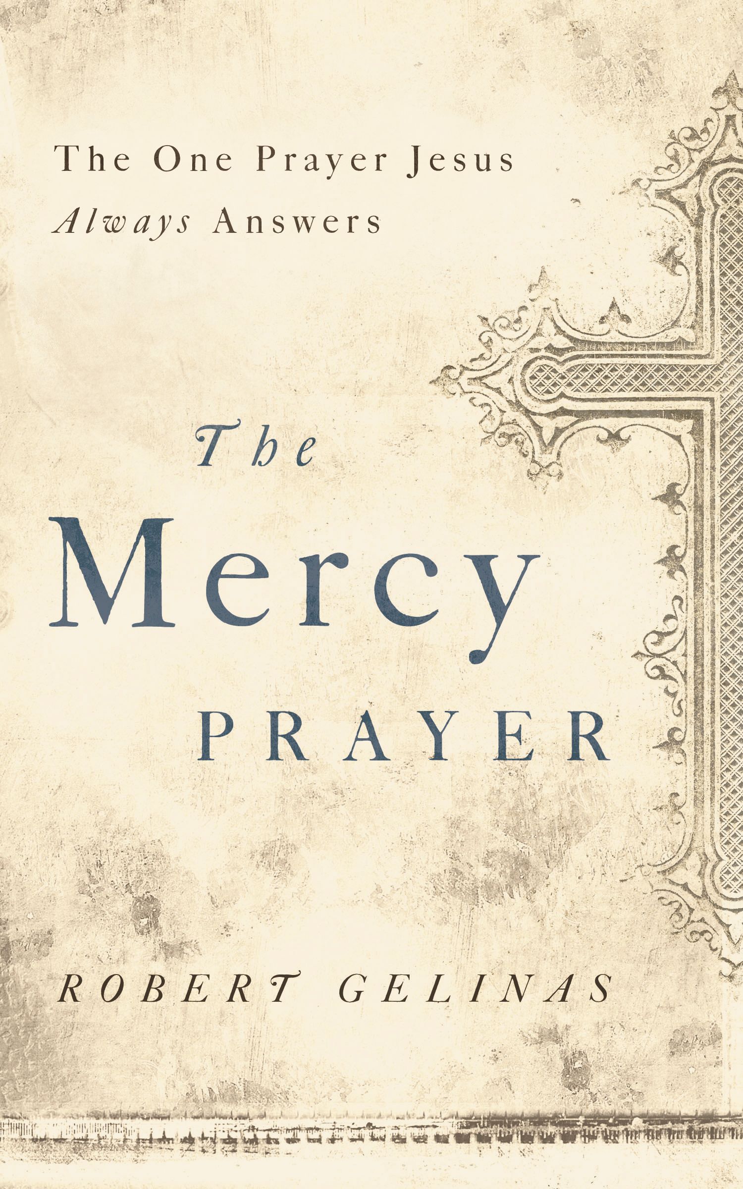 The Mercy Prayer By Robert Gelinas (Paperback) 9781400204458