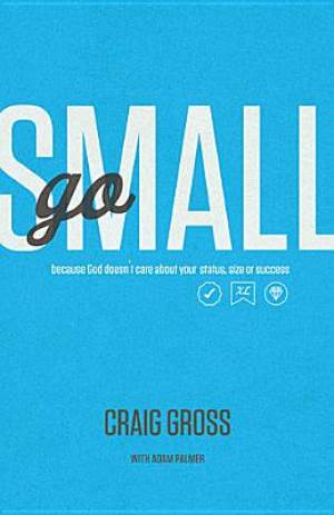 Go Small By Craig Gross (Paperback) 9781400205325