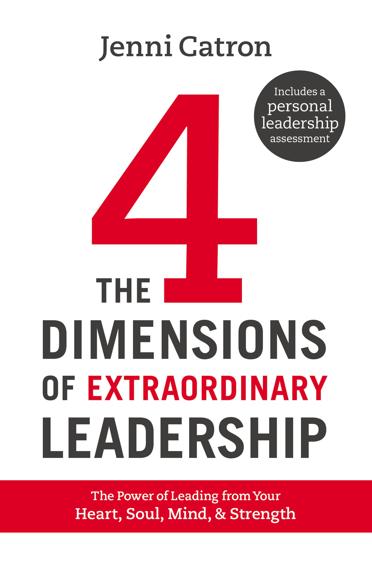 The Four Dimensions of Extraordinary Leadership By Jenni Catron