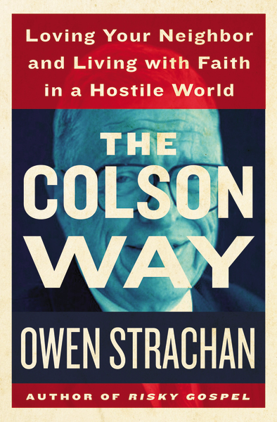 The Colson Way By Owen Strachan (Hardback) 9781400206643