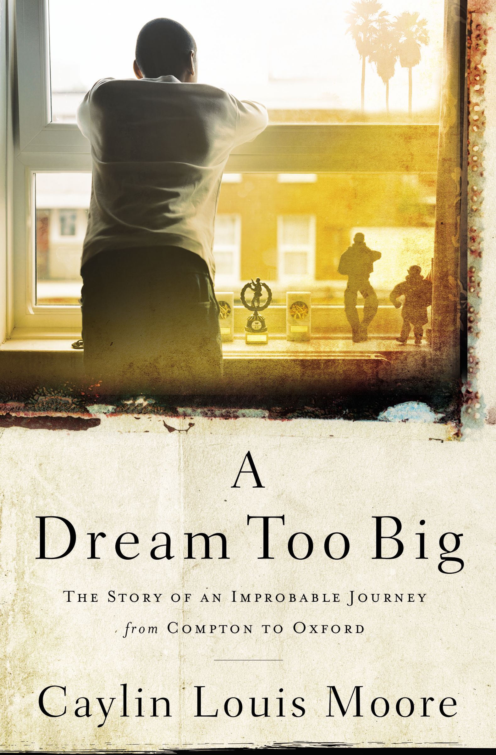 A Dream Too Big By Caylin Louis Moore (Hardback) 9781400209910