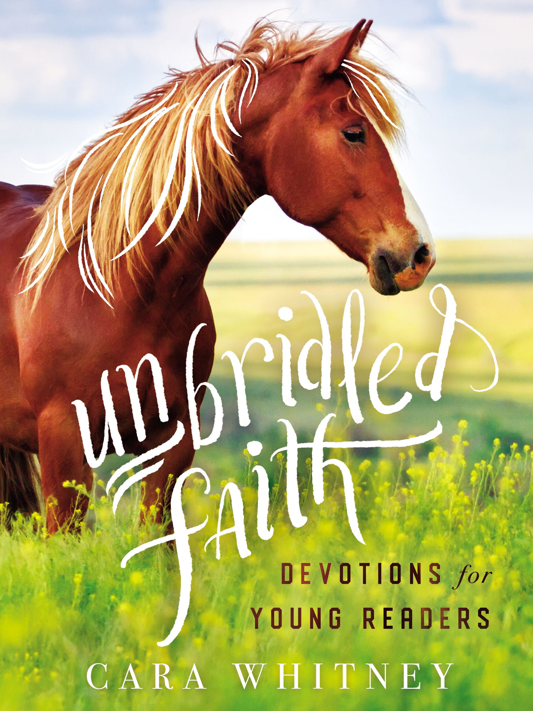 Unbridled Faith Devotions for Young Readers by Cara ...