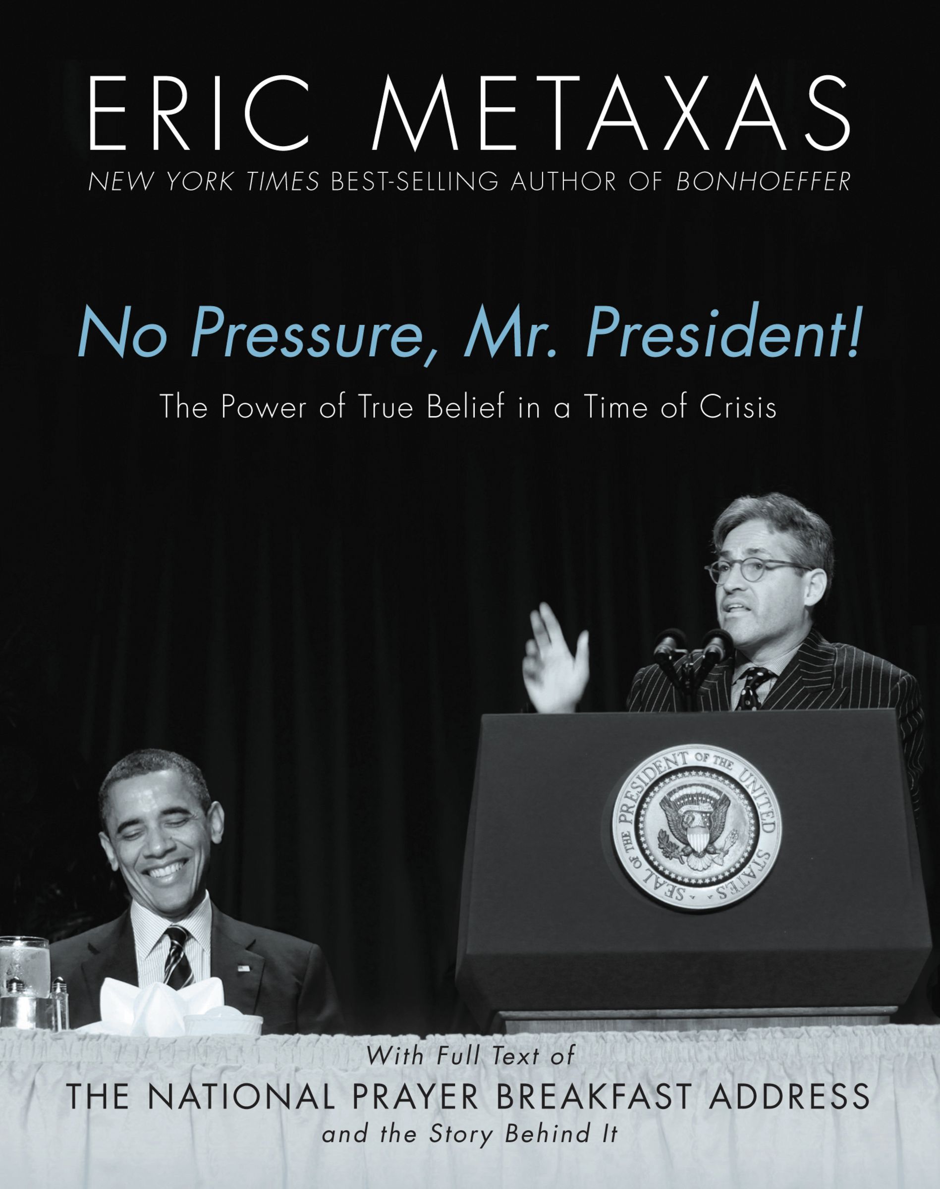 No Pressure Mr President The Power Of True Belief By Eric Metaxas