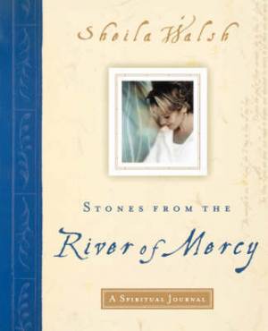 Stones from the River of Mercy By Sheila Walsh (Paperback)