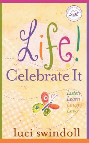 Life Celebrate It Listen Learn Laugh Love By Luci Swindoll (Paperback)