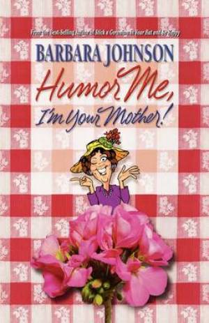 Humor ME I'M Your Mother By Barbara Johnson (Paperback) 9781400278084