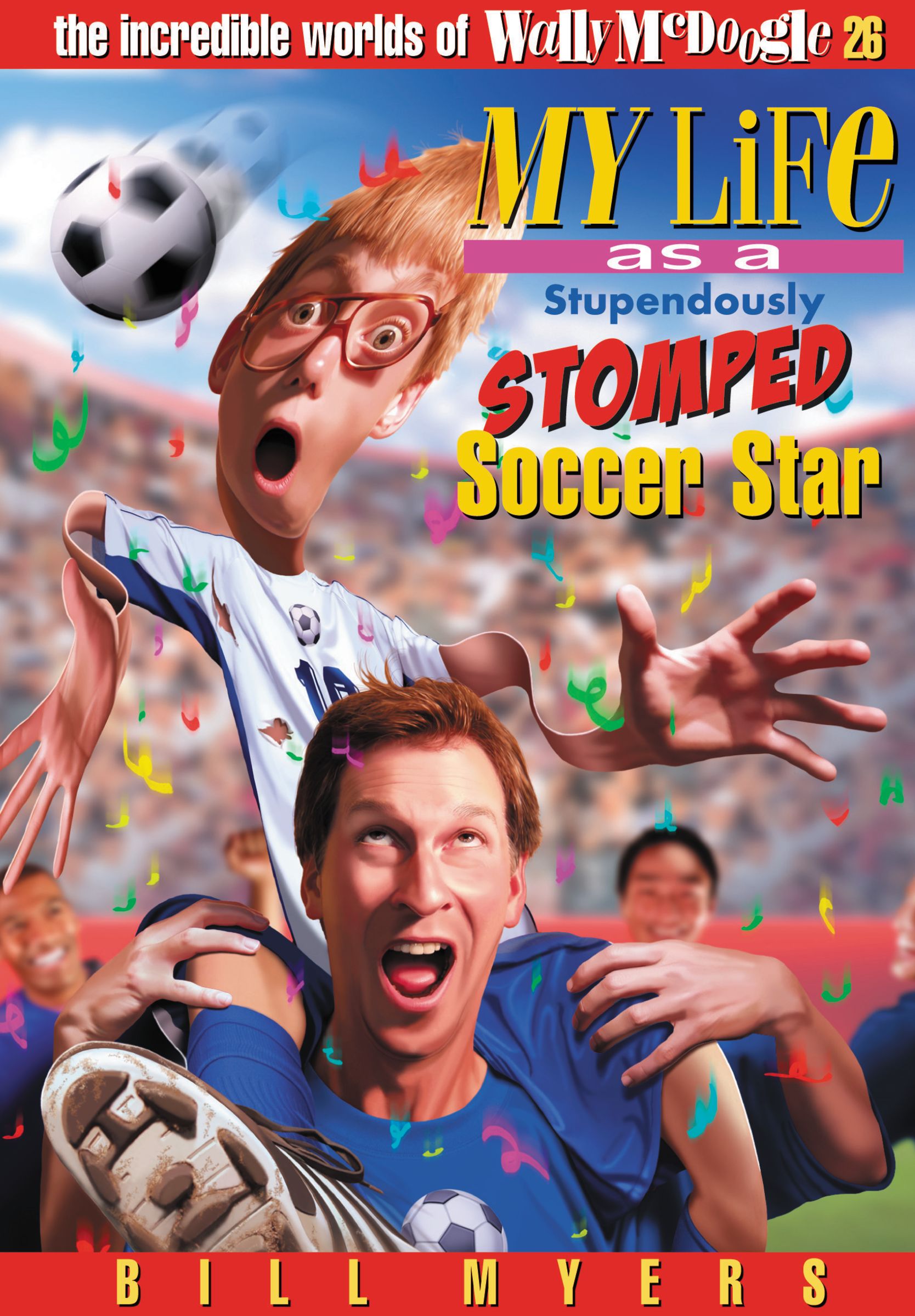 My Life As A Stupendously Stomped Soccer Star By Bill Myers