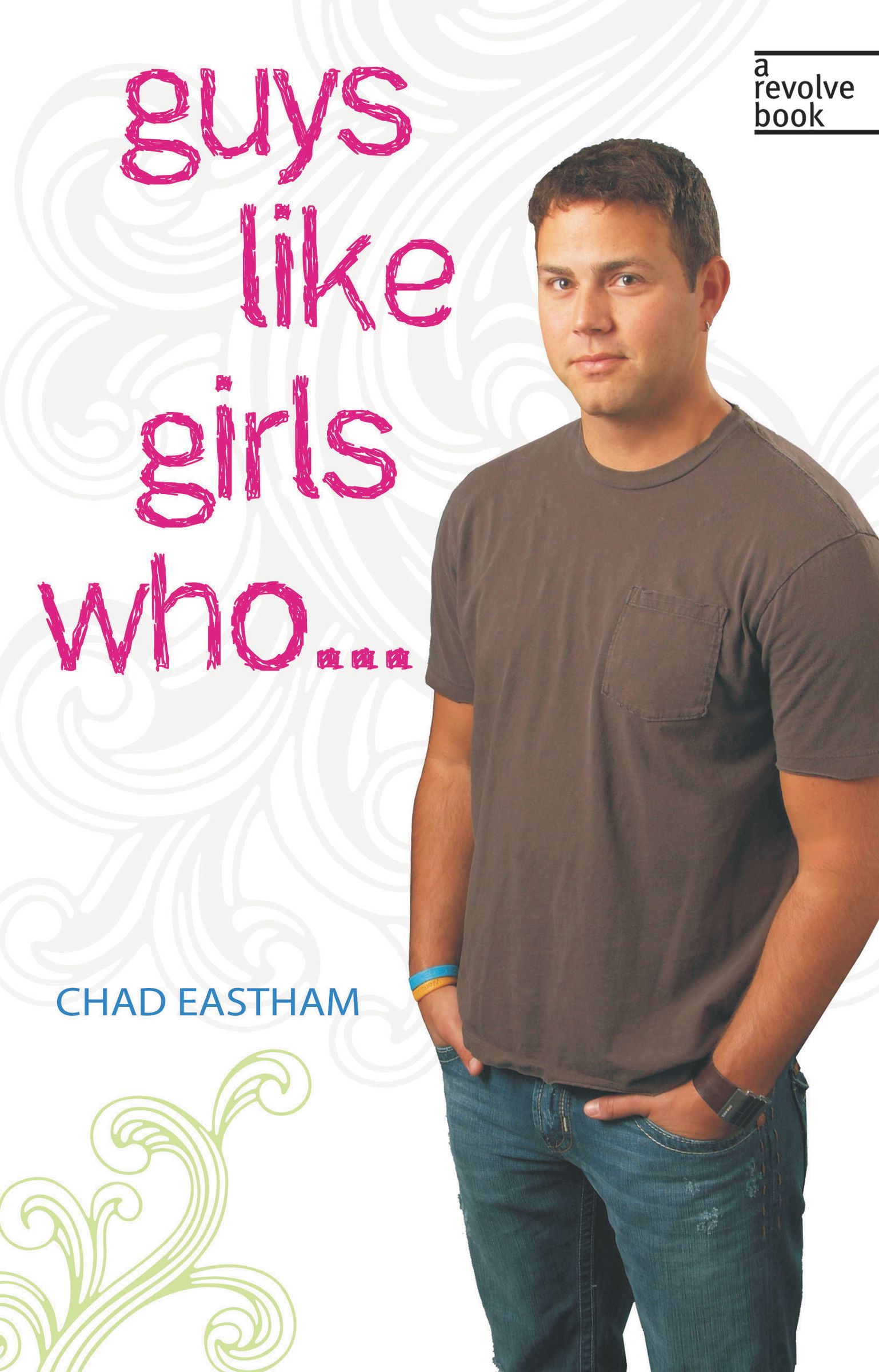 Guys Like Girls Who By Chad Eastham (Paperback) 9781400313006