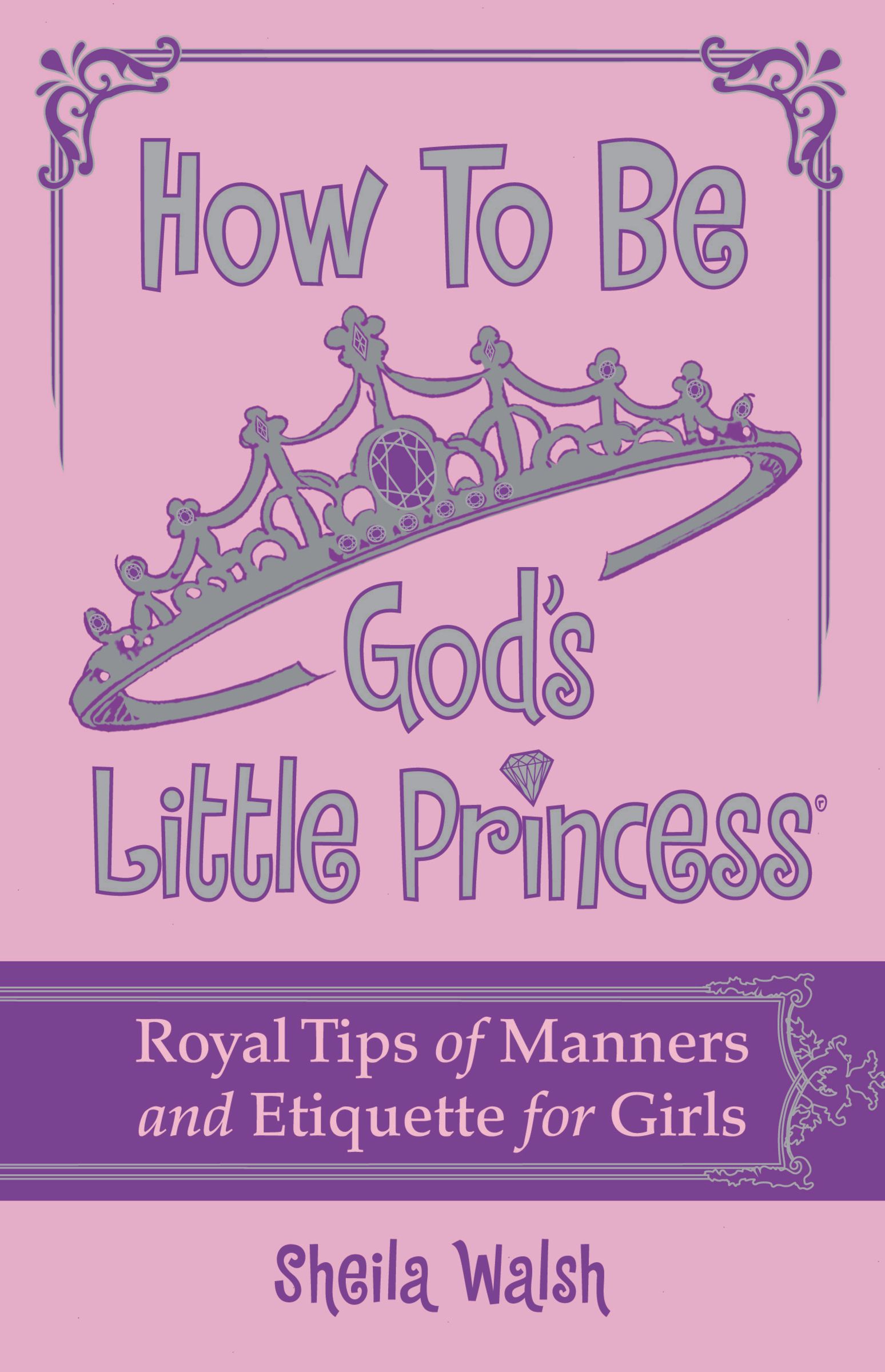 How To Be God's Little Princess By Sheila Walsh (Hardback)