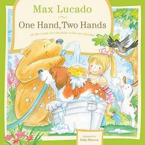 One Hand Two Hands By Max Lucado (Hardback) 9781400316496