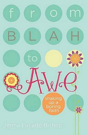 From Blah To Awe By Jenna Lucado Bishop Jenna Lucado Bishop